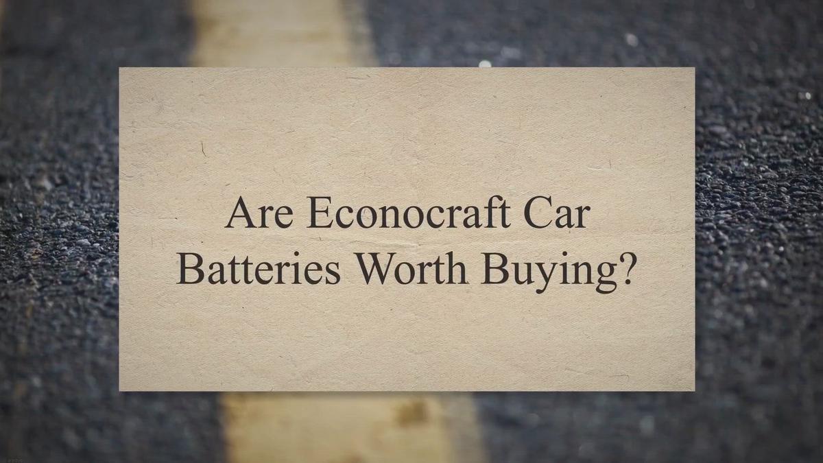 Are Econocraft Car Batteries Worth Buying 6230